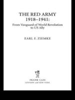 The Red Army, 1918-1941: From Vanguard of World Revolution to America's Ally