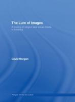 The Lure of Images : A history of religion and visual media in America