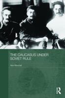 The Caucasus Under Soviet Rule