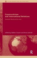 Constructivism and International Relations : Alexander Wendt and his critics