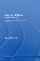A Crisis in Global Institutions?: Multilateralism and International Security