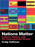 Nations Matter : Culture, History and the Cosmopolitan Dream