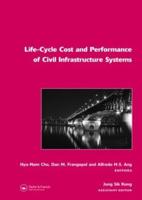 Life-Cycle Cost and Performance of Civil Infrastructure Systems