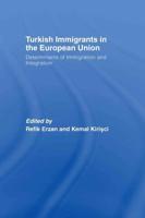 Turkish Immigrants in the European Union : Determinants of Immigration and Integration