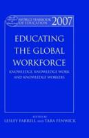 World Yearbook of Education 2007: Educating the Global Workforce: Knowledge, Knowledge Work and Knowledge Workers