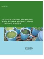 Pathogen Removal Mechanisms in Macrophyte and Algal Waste Stabilization Ponds