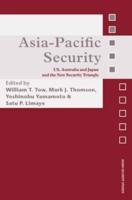 Asia-Pacific Security : US, Australia and Japan and the New Security Triangle