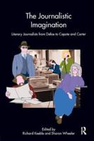 The Journalistic Imagination: Literary Journalists from Defoe to Capote and Carter