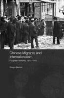 Chinese Migrants and Internationalism : Forgotten Histories, 1917-1945