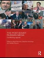 The Post-Soviet Russian Media: Conflicting Signals