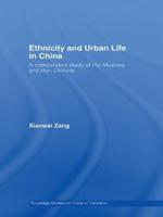 Ethnicity and Urban Life in China : A Comparative Study of Hui Muslims and Han Chinese