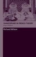 Shakespeare in French Theory : King of Shadows