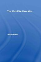 The World We Have Won : The Remaking of Erotic and Intimate Life