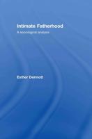 Intimate Fatherhood: A Sociological Analysis