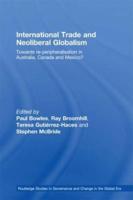 International Trade and Neoliberal Globalism: Towards Re-peripheralisation in Australia, Canada and Mexico?