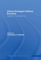 China's Emergent Political Economy: Capitalism in the Dragon's Lair