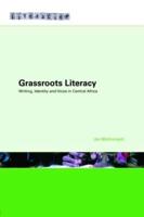 Grassroots Literacy: Writing, Identity and Voice in Central Africa