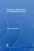 Medicine, Malpractice and Misapprehensions