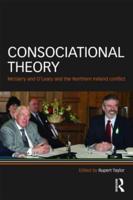 Consociational Theory: McGarry and O'Leary and the Northern Ireland conflict