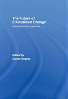 The Future of Educational Change : International Perspectives