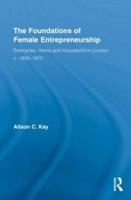 The Foundations of Female Entrepreneurship: Enterprise, Home and Household in London, c. 1800-1870