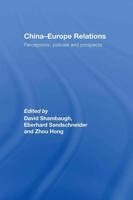 China-Europe Relations : Perceptions, Policies and Prospects