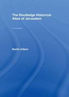 The Routledge Historical Atlas of Jerusalem: Fourth edition