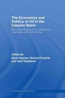 The Economics and Politics of Oil in the Caspian Basin : The Redistribution of Oil Revenues in Azerbaijan and Central Asia