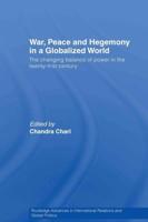 War, Peace and Hegemony in a Globalized World : The Changing Balance of Power in the Twenty-First Century
