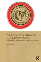The Socialist Alternative to Bolshevik Russia: The Socialist Revolutionary Party, 1921-39