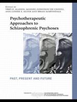 Psychotherapeutic Approaches to Schizophrenic Psychoses: Past, Present and Future