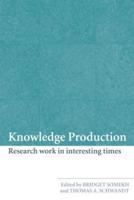 Knowledge Production: Research Work in Interesting Times