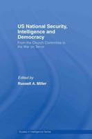 US National Security, Intelligence and Democracy : From the Church Committee to the War on Terror