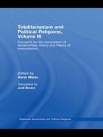 Totalitarianism and Political Religions. Vol. 3 Concepts for the Comparison of Dictatorships : Theory & History of Interpretations