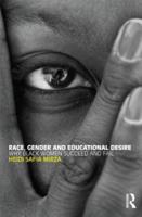 Race, Gender and Educational Desire: Why black women succeed and fail