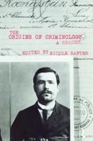 The Origins of Criminology: A Reader
