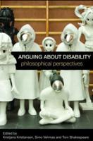 Arguing about Disability: Philosophical Perspectives