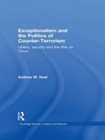 Exceptionalism and the Politics of Counter-Terrorism: Liberty, Security and the War on Terror