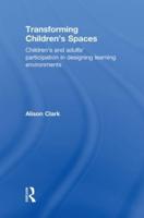 Transforming Children's Spaces: Children's and Adults' Participation in Designing Learning Environments