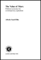 The Value of Marx : Political Economy for Contemporary Capitalism