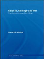 Science, Strategy and War: The Strategic Theory of John Boyd