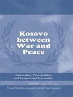 Kosovo between War and Peace : Nationalism, Peacebuilding and International Trusteeship