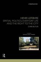 Henri Lefebvre: Spatial Politics, Everyday Life and the Right to the City