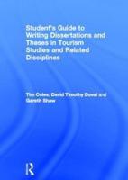 Student's Guide to Writing Dissertations and Theses in Tourism Studies and Related Disciplines