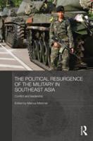The Political Resurgence of the Military in Southeast Asia: Conflict and Leadership