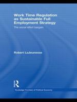 Work Time Regulation as Sustainable Full Employment Strategy: The Social Effort Bargain