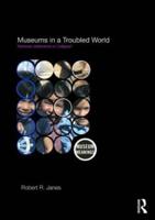 Museums in a Troubled World : Renewal, Irrelevance or Collapse?