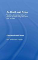 On Death and Dying : What the Dying have to teach Doctors, Nurses, Clergy and their own Families