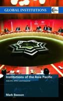 Institutions of the Asia-Pacific : ASEAN, APEC and beyond