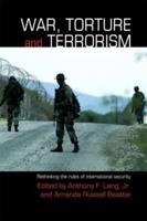 War, Torture and Terrorism: Rethinking the Rules of International Security